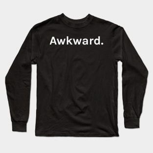 Awkward Funny Sarcastic Saying for Humor Sarcasm Lovers Novelty Graphic Long Sleeve T-Shirt